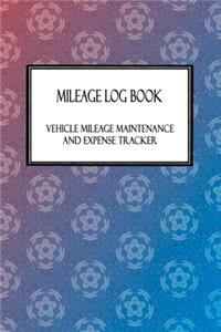 Mileage Log Book - Vehicle Mileage Maintenance and Expense Tracker