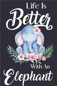 Life Is Better With An Elephant