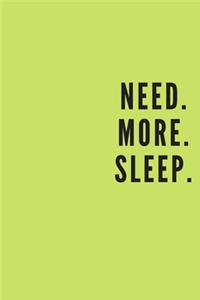 Need. More. Sleep.