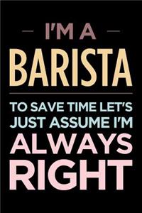 I'm a Barista, to Save Time Let's Just Assume I'm Always Right