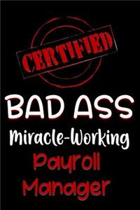 Certified Bad Ass Miracle-Working Payroll Manager