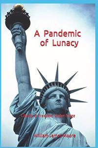 Pandemic of Lunacy