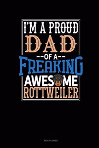 I Am a Proud Dad of a Freaking Awesome Rottweiler