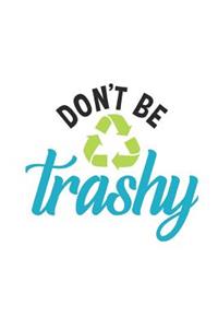 Don't Be Trashy