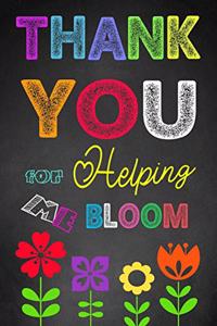 Thank You For Helping Me Bloom