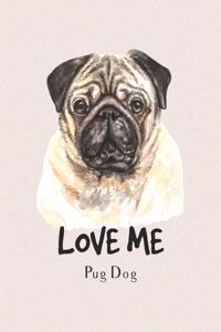Love me Pug dog