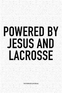 Powered By Jesus And Lacrosse