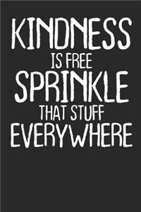 Kindness is Free Sprinkle That Stuff Everywhere
