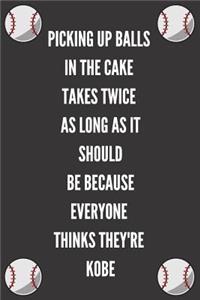 Picking Up Balls In The Cake Takes Twice As Long As It Should Be