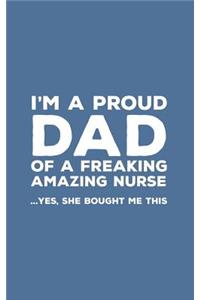 I'm A Proud Dad Of A Freaking Amazing Nurse