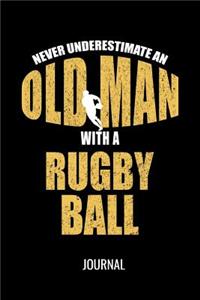Never Underestimate An Old Man With A Rugby Ball Journal