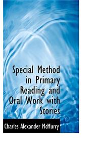 Special Method in Primary Reading and Oral Work with Stories