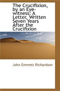 The Crucifixion, by an Eye-Witness