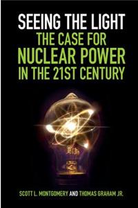 Seeing the Light: The Case for Nuclear Power in the 21st Century