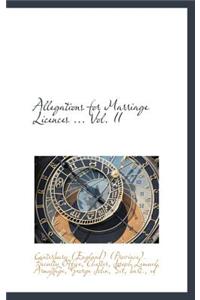 Allegations for Marriage Licences ... Vol. II