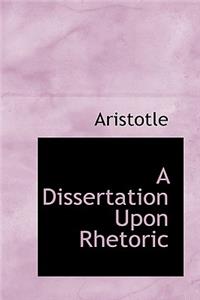 A Dissertation Upon Rhetoric