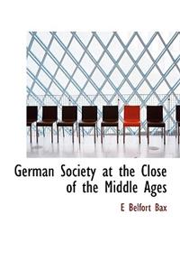 German Society at the Close of the Middle Ages