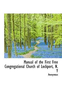 Manual of the First Free Congregational Church of Lockport, N. y