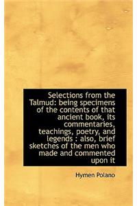 Selections from the Talmud: Being Specimens of the Contents of That Ancient Book, Its Commentaries,
