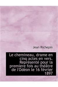 Le Chemineau, Drame En Cinq Actes En Vers. Repr Sent Pour La Premiere Fois Au Th Tre de L'Od on Le