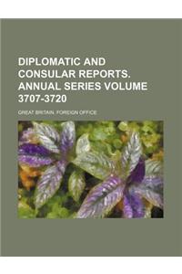 Diplomatic and Consular Reports. Annual Series Volume 3707-3720