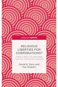 Religious Liberties for Corporations?