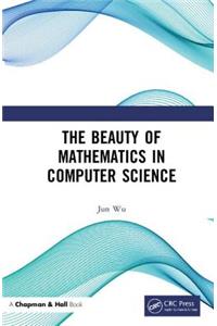 The Beauty of Mathematics in Computer Science