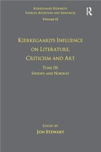 Volume 12, Tome III: Kierkegaard's Influence on Literature, Criticism and Art