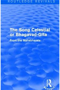 Routledge Revivals: The Song Celestial or Bhagavad-Gita (1906)