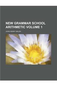 New Grammar School Arithmetic Volume 1