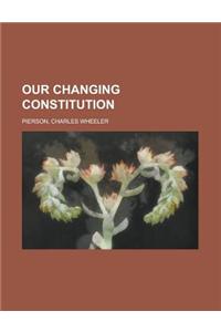 Our Changing Constitution