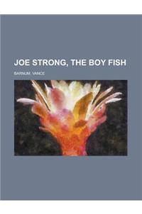 Joe Strong, the Boy Fish