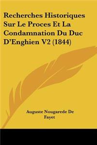 Recherches Historiques Sur Le Proces Et La Condamnation Du Duc D'Enghien V2 (1844)