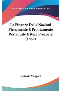 Le Finanze Delle Nazioni Pienamente E Prontamente Restaurate E Rese Prospere (1869)
