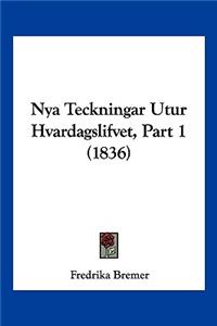 Nya Teckningar Utur Hvardagslifvet, Part 1 (1836)