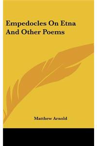 Empedocles On Etna And Other Poems