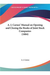 A. J. Carnes' Manual on Opening and Closing the Books of Joint Stock Companies (1884)