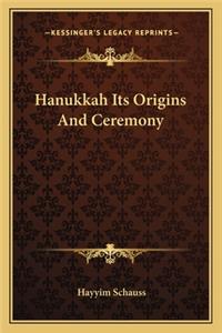 Hanukkah Its Origins and Ceremony