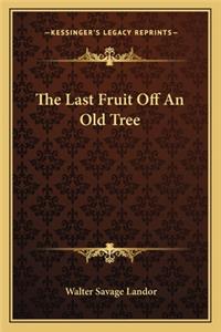Last Fruit Off an Old Tree