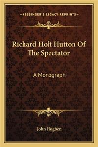 Richard Holt Hutton Of The Spectator
