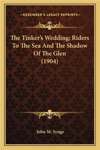 Tinker's Wedding; Riders to the Sea and the Shadow of the Glen (1904)