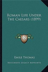 Roman Life Under the Caesars (1899)