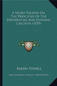 Short Treatise on the Principles of the Differential and Integral Calculus (1829)