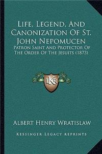 Life, Legend, and Canonization of St. John Nepomucen: Patron Saint and Protector of the Order of the Jesuits (1873)