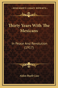 Thirty Years With The Mexicans