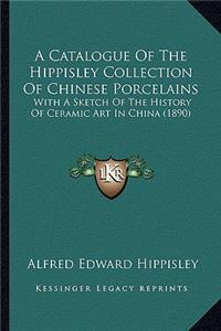 Catalogue Of The Hippisley Collection Of Chinese Porcelains
