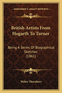 British Artists From Hogarth To Turner