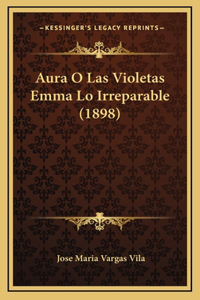 Aura O Las Violetas Emma Lo Irreparable (1898)