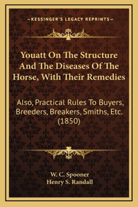 Youatt On The Structure And The Diseases Of The Horse, With Their Remedies