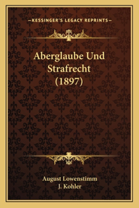 Aberglaube Und Strafrecht (1897)